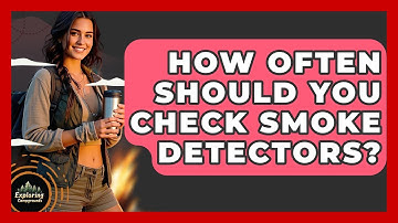 How Often Should You Check Smoke Detectors? - Exploring Campgrounds
