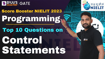 NIELIT 2023 | Computer Science | Programming | Top 10 Questions on Control Statements | BYJU