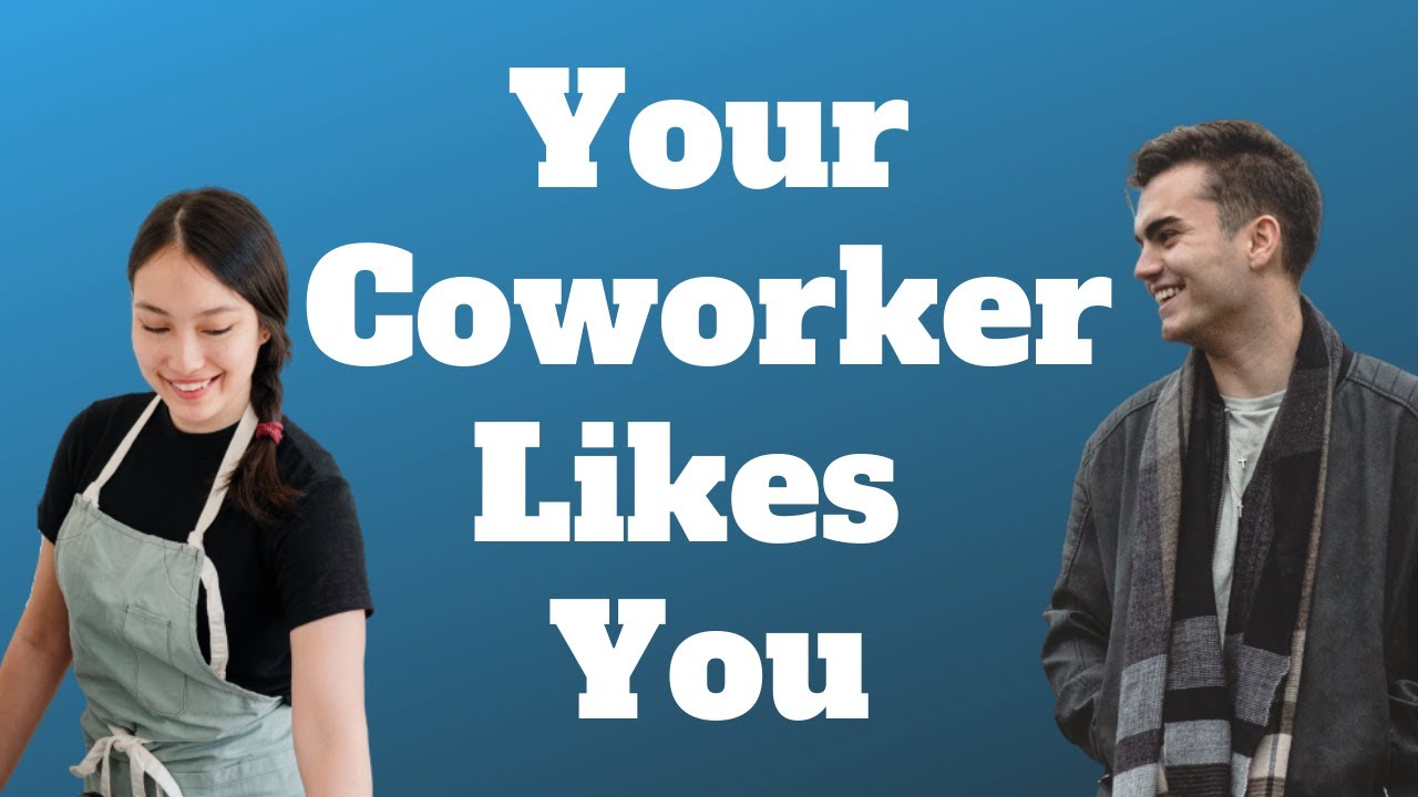 signs a coworker is attracted to you, how to tell if a coworker likes y...