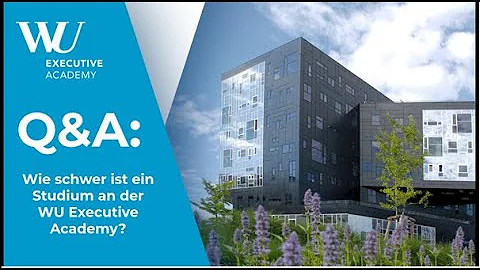 Wie schwer ist ein Studium an de WU Executive Academy?