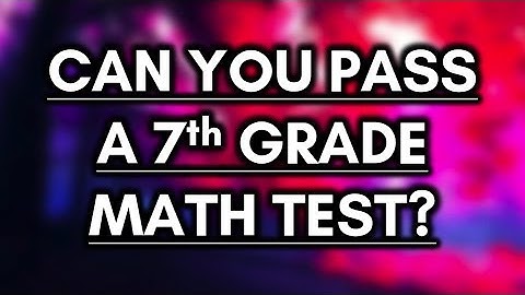 Can You Pass a 7th Grade Math Test? - 85% FAIL!