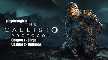 The Callisto Protocol (PC) Chapter 1 - Cargo and Chapter 2 - Outbreak playthrough