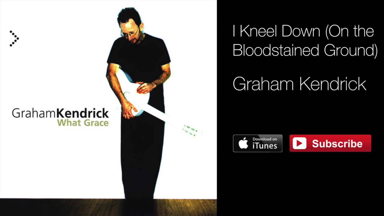 Watch Graham Kendrick - I Kneel Down (On the Bloodstained Ground) on YouTube