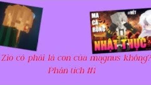 Phân tích #1:Zio có phải con của Magnus không?