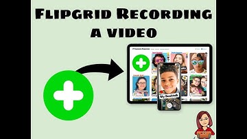 Recording a Video with Flipgrid
