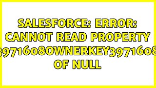 Celebrity Salesforce: Error: Cannot read property '$$OwnerKey$$' of null Net Worth