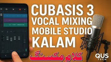Cubasis 3 Vocal Mixing | Mobile Studio Kalam | Professional Voice Setup | QUS Tech