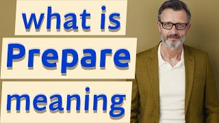 Prepare | Meaning of prepare