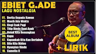 Download Lagu Ebiet G Ade Full Album | Lagu POP Nostalgia Lawas Indonesia Terbaik TANPA IKLAN MP3