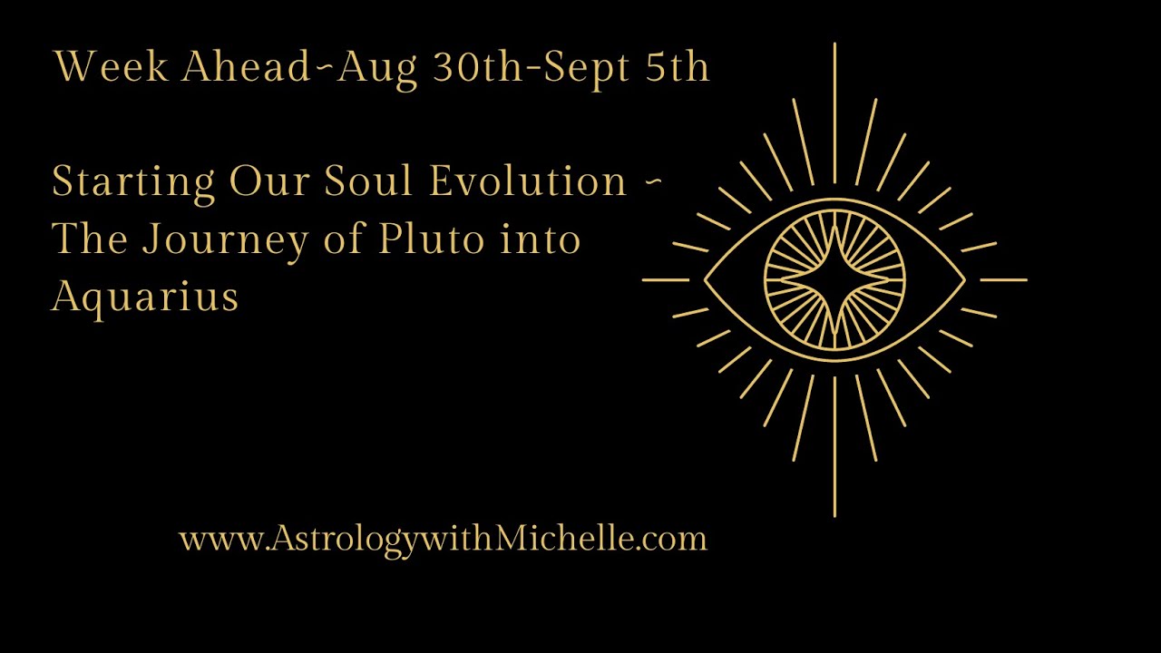 Week Ahead: Aug 30th-Sept 5th Beginning the Soul Evolution Journey