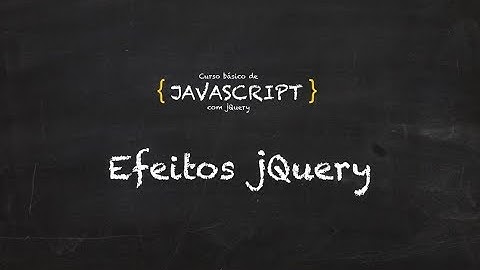 30. Curso grátis de Javascript | jQuery | Efeitos