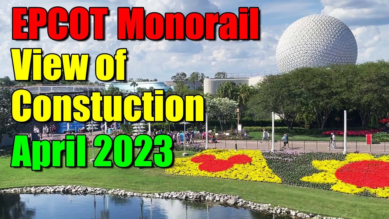 EPCOT Construction Update: View from Monorail April 2023 - YouTube