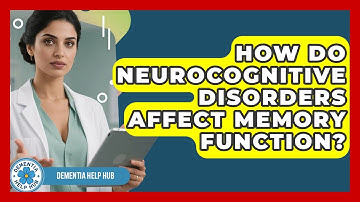 How Do Neurocognitive Disorders Affect Memory Function? | Test