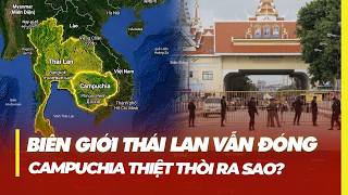 THAILAND'S BORDER REMAINS CLOSED: HOW WILL CAMBODIA SUFFER? screenshot 4