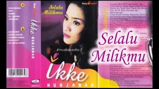 (Full Album) Ikke Nurjanah # Selalu Milikmu