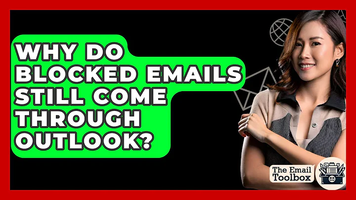 Why Do Blocked Emails Still Come Through Outlook? - TheEmailToolbox.com