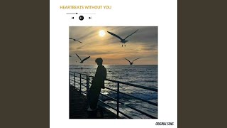 Heartbeats Without You