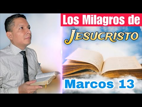 Los Milagros de Jesús 🕊 Marcos 13 ( Continuación )