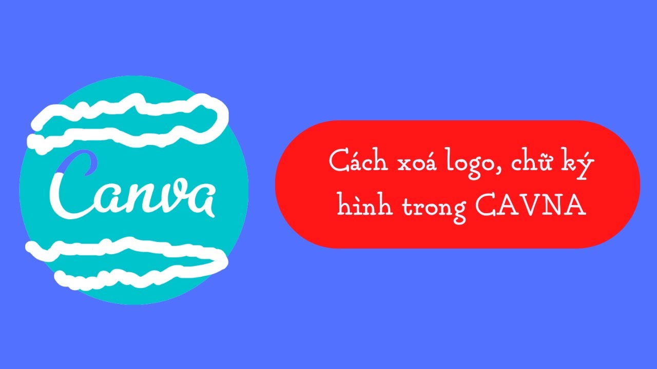 CANVA: Cách xoá logo, chữ ký hình trong CAVNA