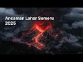 Ancaman Lahar Semeru 2025: Setelah Erupsi 19 November, Ini yang Bakal Hancurkan Jawa Timur 😱🌋