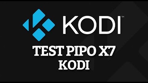 TEST PIPO X7 : KODI