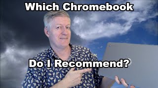 Which Chromebook Do I Recommend?
