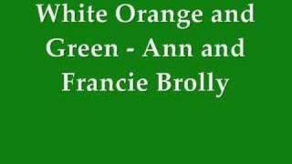 White Orange and Green - Anne and Francie Brolly