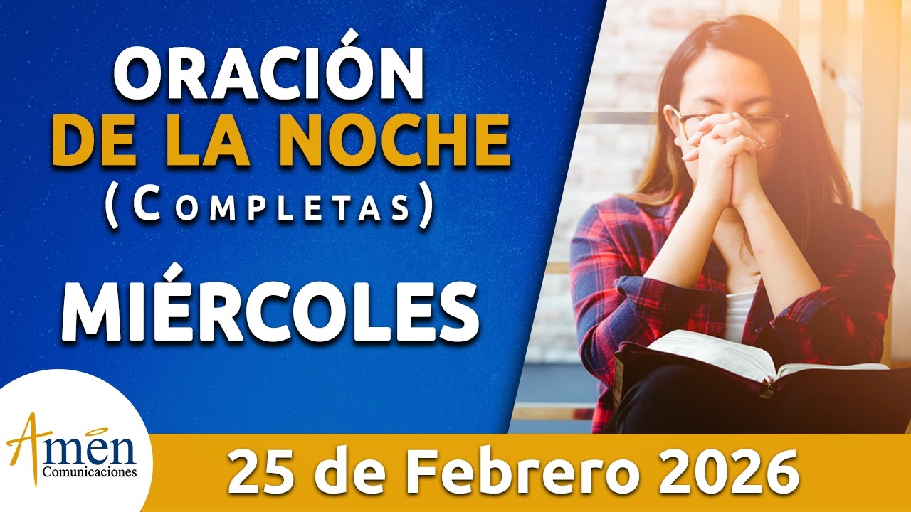 Oración De La Noche Hoy Miércoles 25 Febrero de 2026 l Padre Carlos Yepes l Oración de Completas Hoy