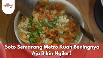 Soto Semarang Metro Kuah Beningnya Aja Bikin Ngiler! - BIKIN LAPER  (19/9/25) P3
