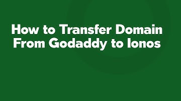 How to Transfer Domain From Godaddy to Ionos