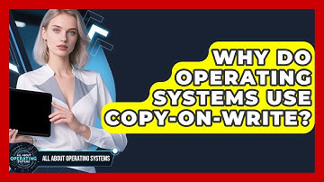 Why Do Operating Systems Use Copy-On-Write? - All About Operating Systems