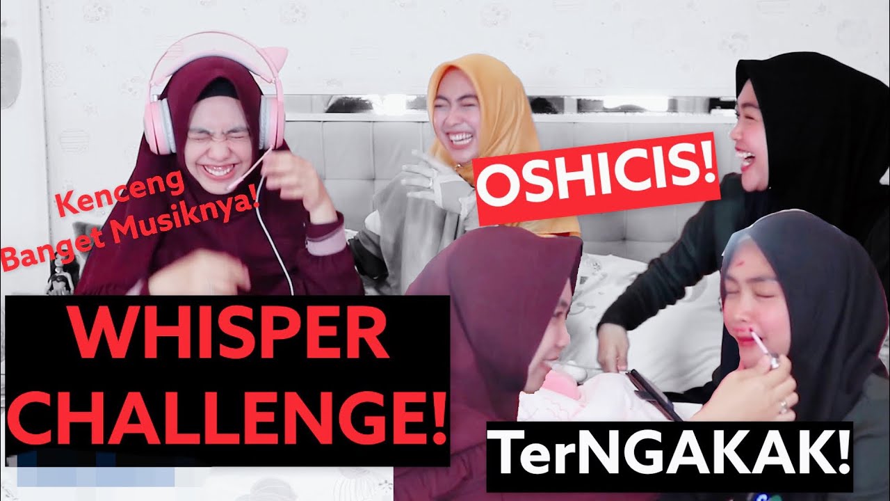 WHISPER CHALLENGE OSHICIS NGAKAK TERUS SAMPAI VIDEO ABISS‼️ GAKUAAAT...‼️