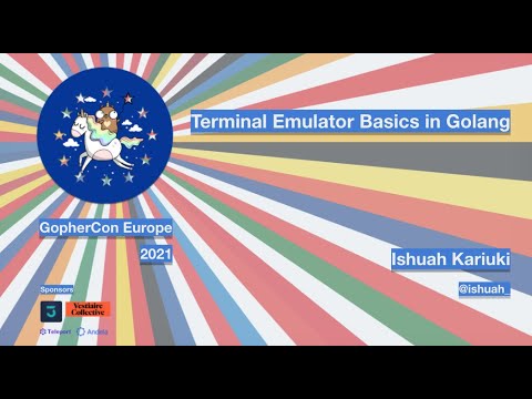 GopherCon Europe 2021: Ishuah Kariuki - Terminal Emulator Basics in Golang