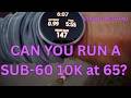 CAN YOU RUN A SUB 60 - 10K at 65? Watch This... #running