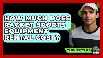 How Much Does Racket Sports Equipment Rental Cost? - The Racket Xpert