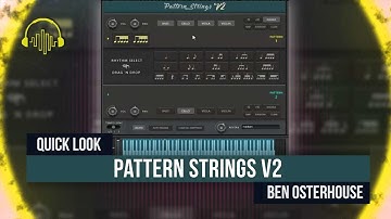 "Live" Strings On A Deadline? • Quick Look: Pattern Strings V2 by Ben Osterhouse