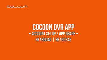 HE180040/HE150242/HE160232/HE160233 DVR Tutorial - Setting Up Cocoon DVR App For Remote Viewing