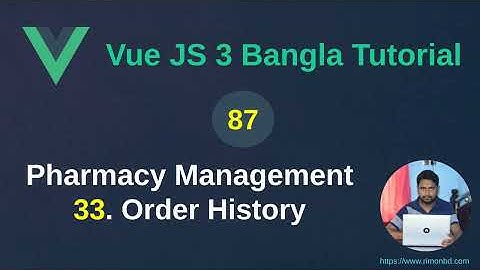 Vue.js 3 Bangla Tutorial: 87. Pharmacy Management Project - 33 Order history