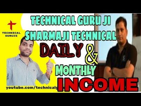 TECHNICAL GURUJI || Sharmaji  Technical || YOUTUBE MONTHLY  AND DAILY INCOME|| [HINDI]
