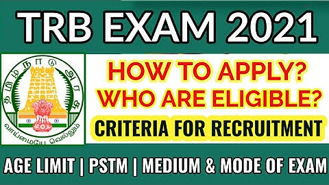 PG-TRB EXAM 2021: HOW TO APPLY? WHO ARE ELIGIBLE TO APPLY? CRITERIA FOR RECRUITMENT FULL DETAILS