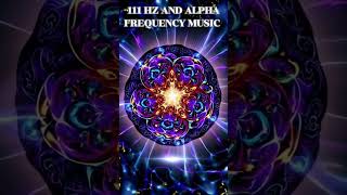 111 Hz And Alpha Frequency Music