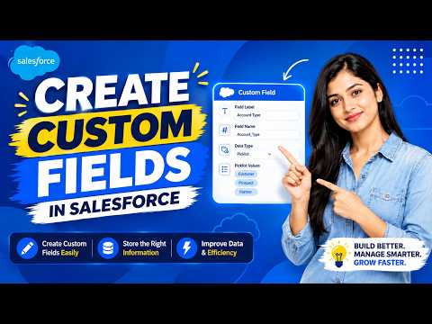 Create Custom Fields in Salesforce | Step by Step Guide for Beginners | Lesson #7