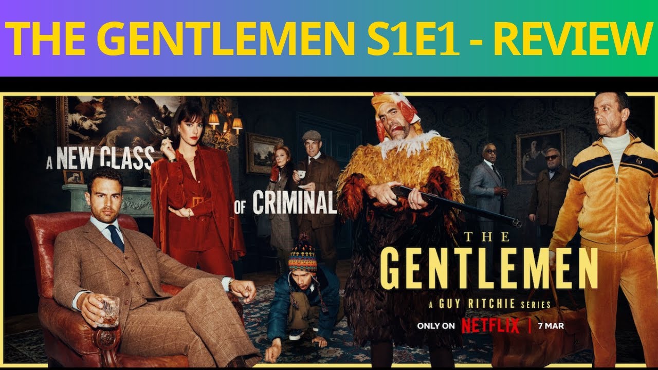 The Gentlemen S1E1 - Netflix Series - Review