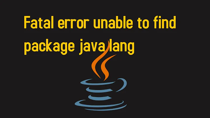 Fatal error unable to find package java lang