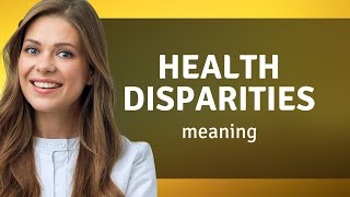 Understanding Health Disparities: A Key to Better Health for All