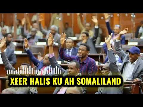 XEER HALIS KU AH JIRITAANKA SOMALILAND OO BARLAMAANKA LA HOR KEENAY .PART 1