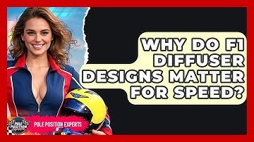 Why Do F1 Diffuser Designs Matter For Speed? - Pole Position Experts