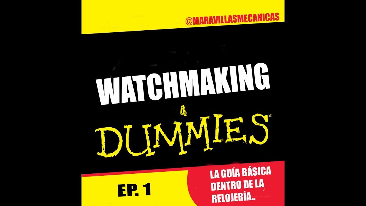 Watchmaking 4 Dummies - Ep. 1