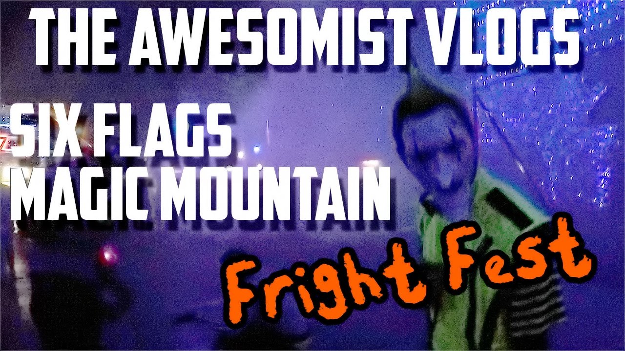 The Awesomist Vlogs: Six Flags Magic Mountain Fright Fest - YouTube