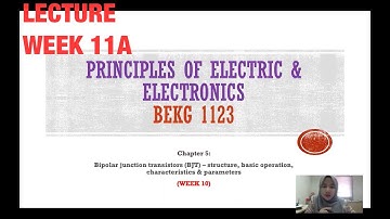 CHAPTER 5: BIPOLAR JUNCTION TRANSISTORS (STRUCTURE, BASIC OPERATION, CHARACTERISTICS & PARAMETERS)
